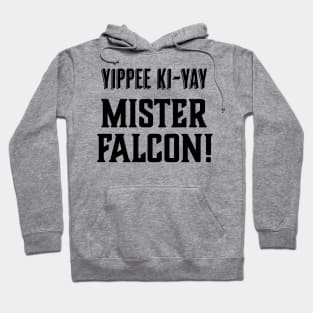 Yippee Ki-Yay Mister Falcon! Hoodie